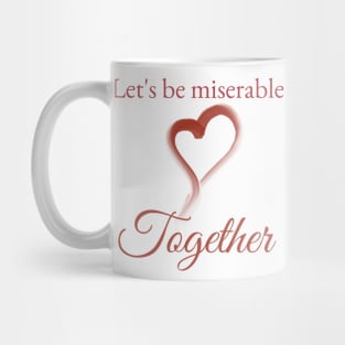 Miserable together Mug